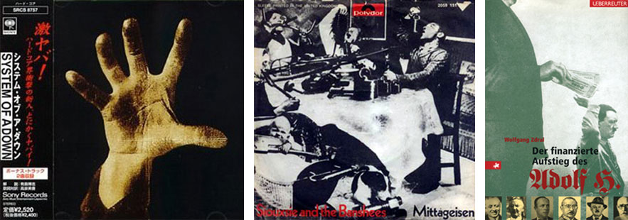 From left: Japanese edition of the 1st CD by System of a Down; CD cover for Siouxie and the Banshees; book cover for “Der finanzierte Aufstieg des Adolf H.”